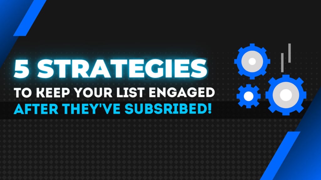 How to keep your list engaged after they subscribe